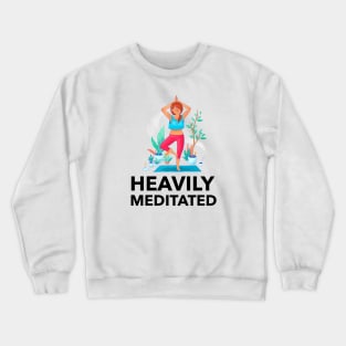 Heavily Meditated Crewneck Sweatshirt